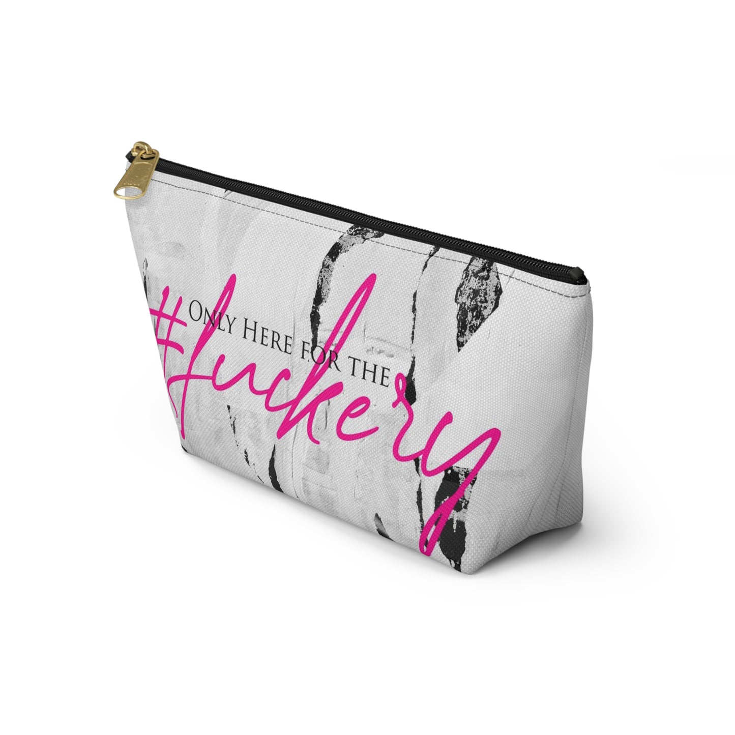 ADULT F*ckery Cosmetic Pouch w T-bottom, Accessory Pouch - Black and White with Hot Pink Only Here for the fuckery