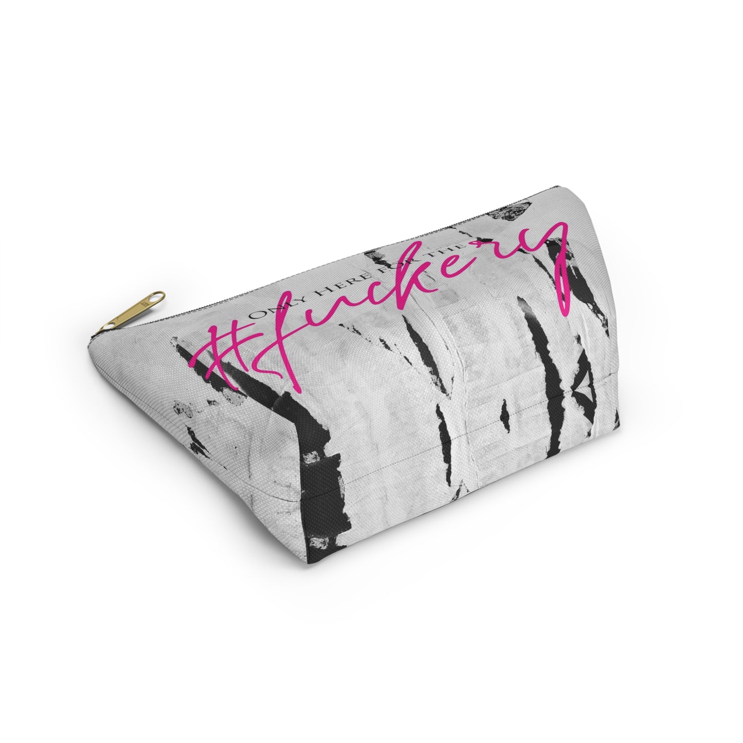 ADULT F*ckery Cosmetic Pouch w T-bottom, Accessory Pouch - Black and White with Hot Pink Only Here for the fuckery